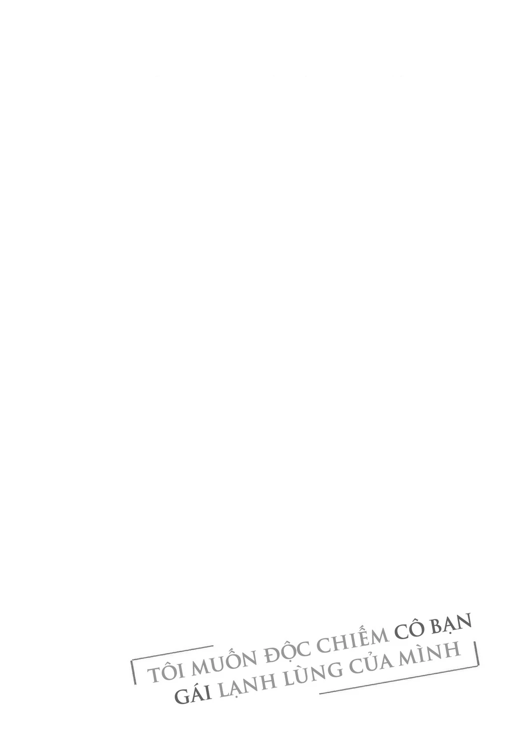 Tôi Muốn Độc Chiếm Cô Bạn Gái Lạnh Lùng Của Mình Chapter 6 - 6