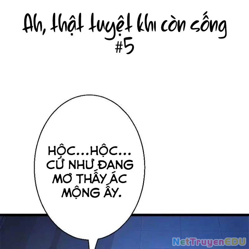 Ah, Thật Tuyệt Khi Còn Sống Chapter 5 - Trang 2