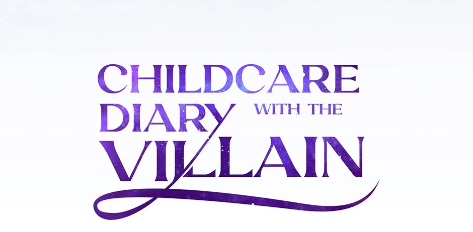 Nhật Ký Chăm Sóc Đứa Trẻ Của Nhân Vật Phản Diện Chapter 47 - 68