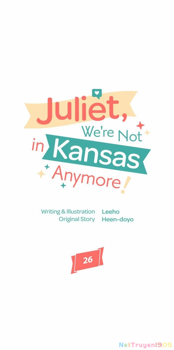 Juliet, Chúng Ta Không Phải Ở Kansas Đâu! Chapter 26 - 18