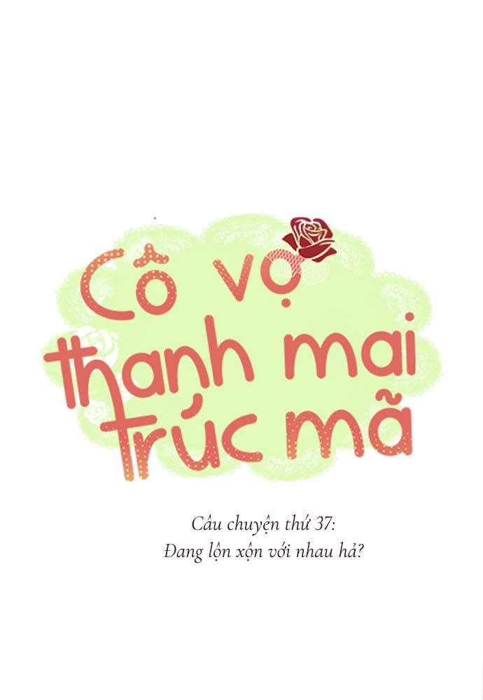 Cô vợ thanh mai trúc mã Chapter 37 - 1