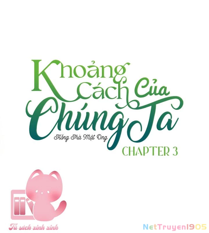 Khoảng Cách Của Chúng Ta Chapter  3 - 3