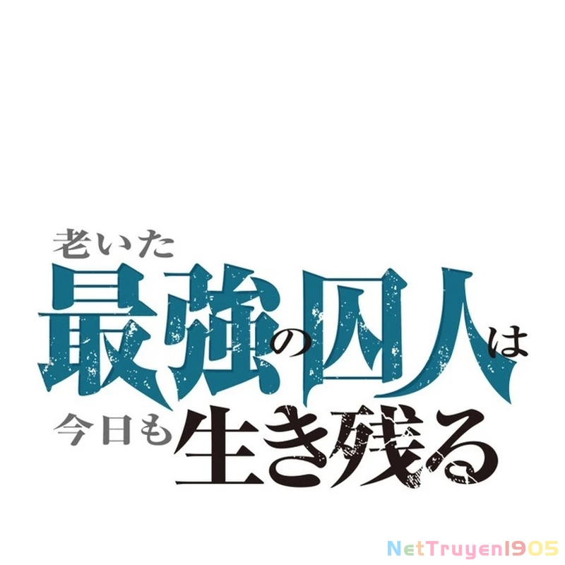 Tên Tù Nhân Già Bất Khả Chiến Bại Chapter 10 - 79